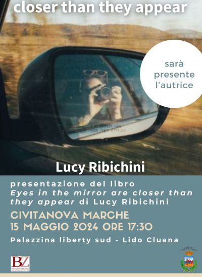 Eyes in the mirror are closer than they appear 📖  Presentazione con l’autrice Lucy Ribichini